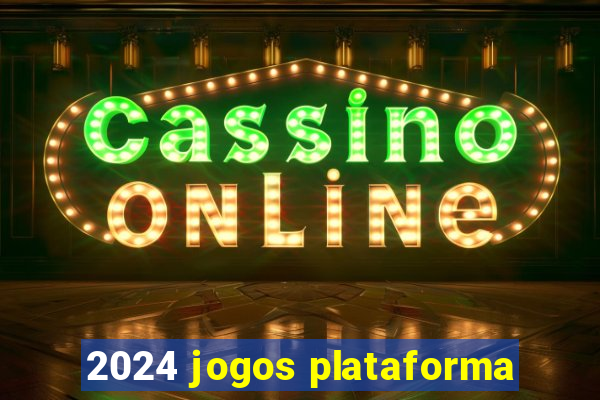 2024 jogos plataforma